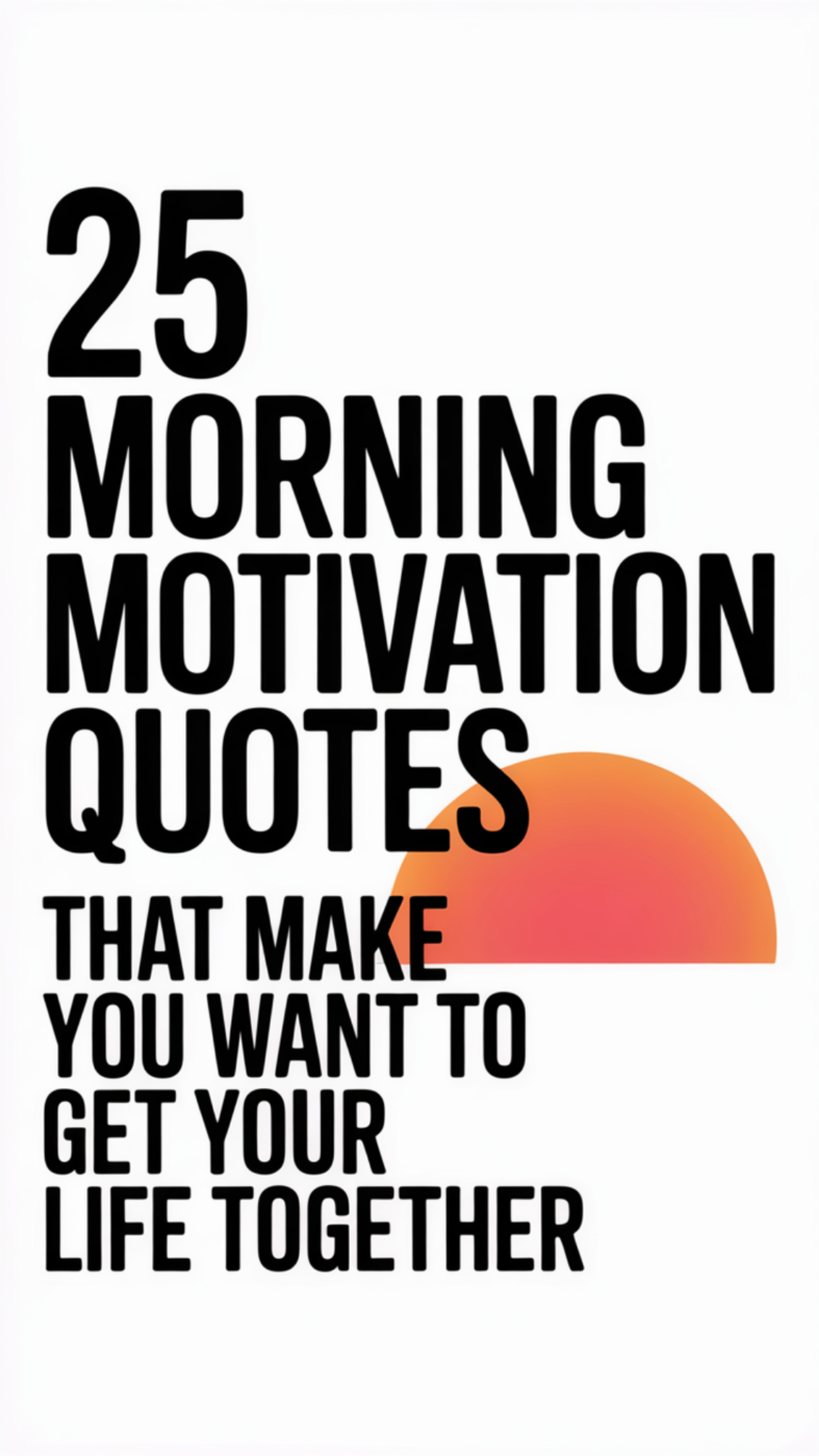 25 Morning Motivation Quotes That Make You Want to Get Your Life Together 25 Morning Motivation Quotes That Make You Want to Get Your Life Together